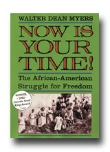 Now is Your Time! The African American Struggle for Freedom by Walter Dean Myers
