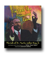 I’ve Seen the Promised Land: The Life of Dr. Martin Luther King Jr. by Walter Dean Myers